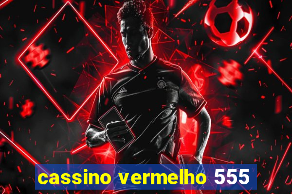 cassino vermelho 555